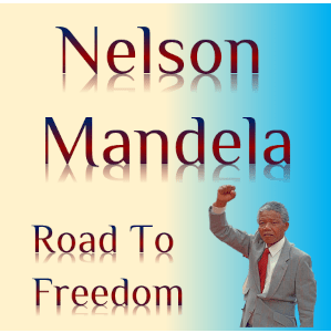 Nelson Mandela – Road To&nbsp;Freedom
